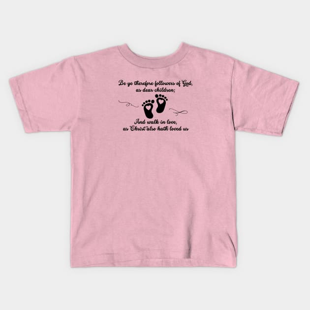 Ephesians 5:1-2 Walk in Love Bible Verse Kids T-Shirt by Terry With The Word